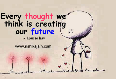 Every-thought-we-think-is-creating-our-f