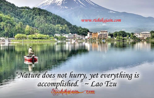 hurry,Lao Tzu, Nature / Patience Quotes – Inspirational Quotes, Pictures and Motivational Thoughts.