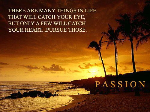 Heart Quotes :  Inspirational Quotes, Motivational Thoughts and Pictures,passion,pursue,