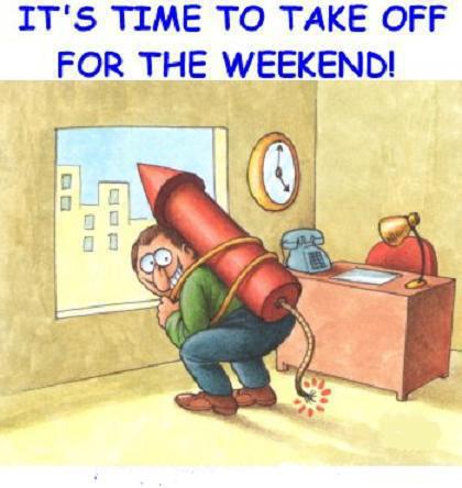 weekend fun, picture, friday, saturday, TGIF, Thank god it is friday, Weekend fun