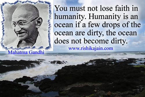 Inspirational Mahatma gandhi quote ;You must not lose faith in humanity