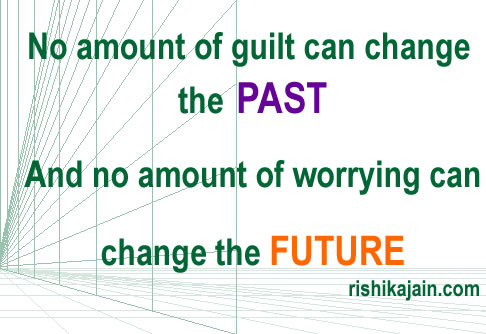 Don't Worry and Get over Guilt , Live in present, Live life quotes, Inspirational Messages Pictures