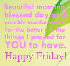 Have a blessed Day and a Happy Friday , Quotes, Pictures, Messages, Motivation