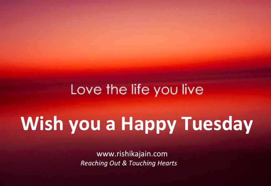 Tuesday Wishes , Weekday Inspiring Quotes, Beautiful Thought for the day, Inspirational Pictures