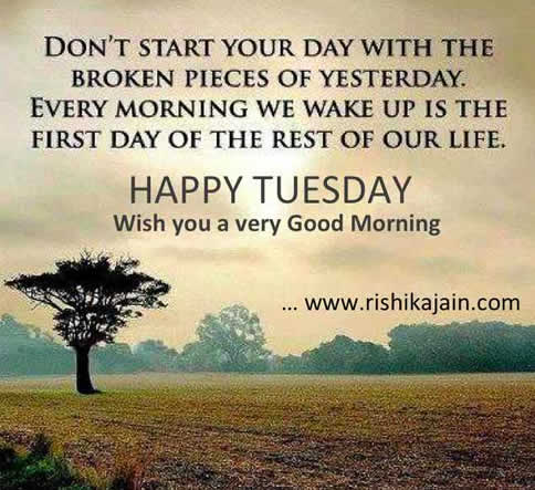 Tuesday Good Morning Wishes~Every Morning presents a fresh opportunity