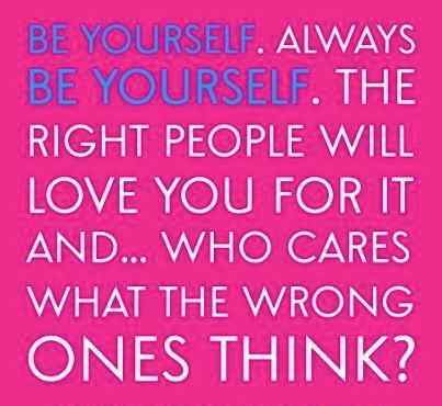 Why you should always BE Yourself, Life inspirational Quotes, Personality , attitude quotes, pictures, motivational message