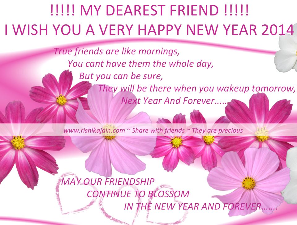 Happy New Year 2014 , Wishes, Greetings, Cards, Friendship Quotes, My Dearest Friend !!!!