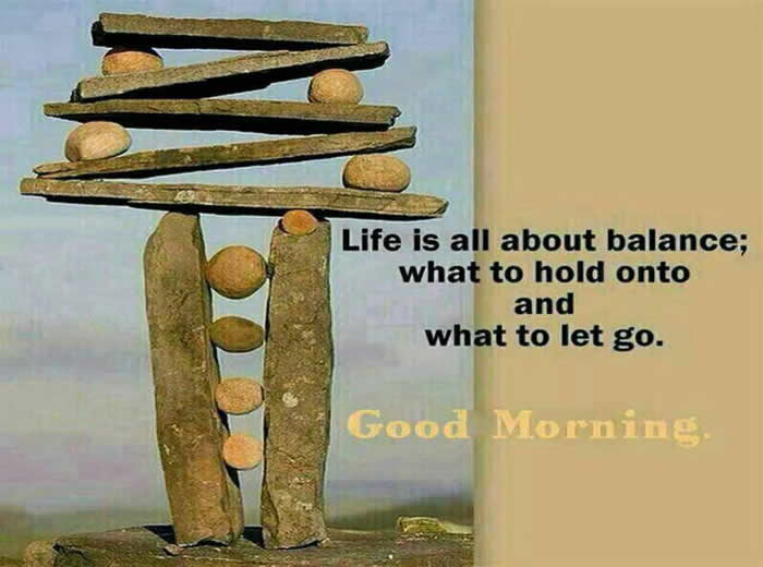 Good morning Quotes..Life is all about balance